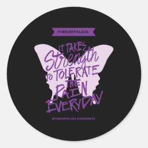 It Takes Strength Everyday - Fibro Awareness  Classic Round Sticker