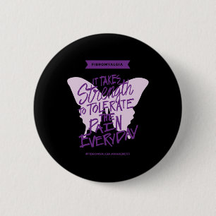 It Takes Strength To Tolerate The Pain Everyday  6 Cm Round Badge