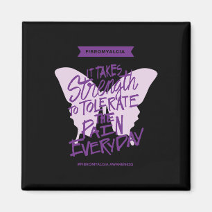 It Takes Strength To Tolerate The Pain Everyday Magnet