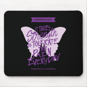It Takes Strength To Tolerate The Pain Everyday  Mouse Pad