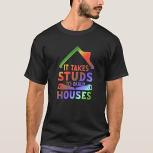 It Takes Studs to Build Houses  House Builder Carp T-Shirt