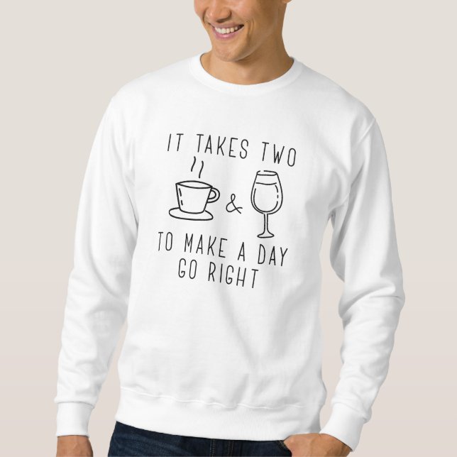 It Takes Two To Make A Day Go Right Sweatshirt (Front)