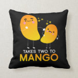 It Takes Two To Mango Fruit Tango Cushion<br><div class="desc">A great gift for fruitarians,  vegetarians,  fruit lovers,  mango fans and anyone who loves mangos. Great shirt for kids,  adult,  friends and family. It Takes Two To Mango Fruit Tango.</div>