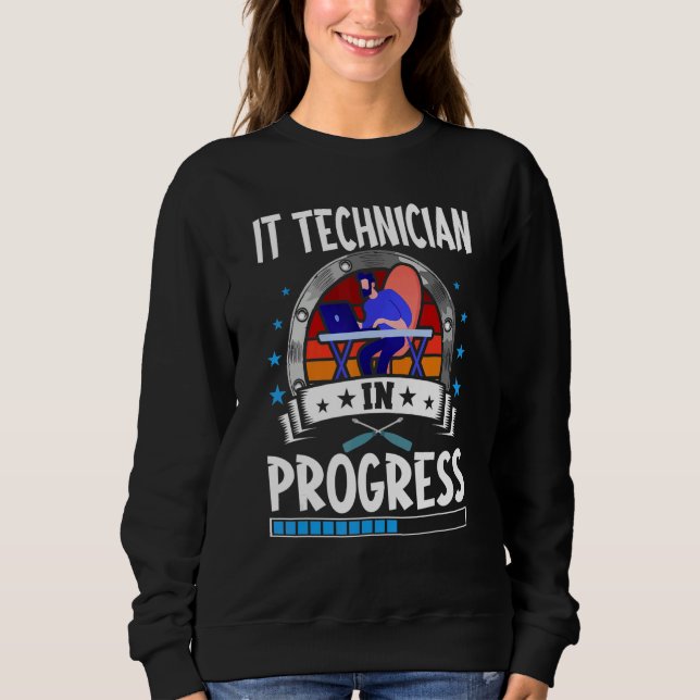 It Technician In Progress Trainee Student Sweatshirt (Front)