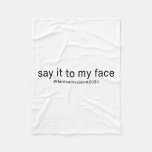 It To My Face Funny Kamala Harris For President 20 Fleece Blanket