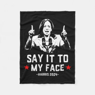 It To My Face Funny Voting Kamala Harris For Presi Fleece Blanket