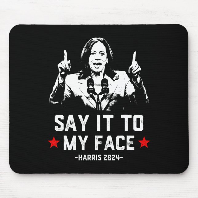 It To My Face Funny Voting Kamala Harris For Presi Mouse Pad (Front)