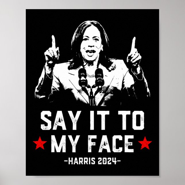 It To My Face Funny Voting Kamala Harris For Presi Poster (Front)