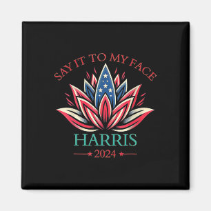 It To My Face Kamala Harris 2024 American Lotus 1 Magnet