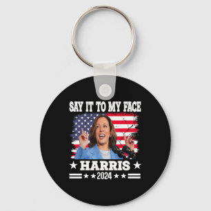 It To My Face Kamala Harris 2024 Quote Key Ring