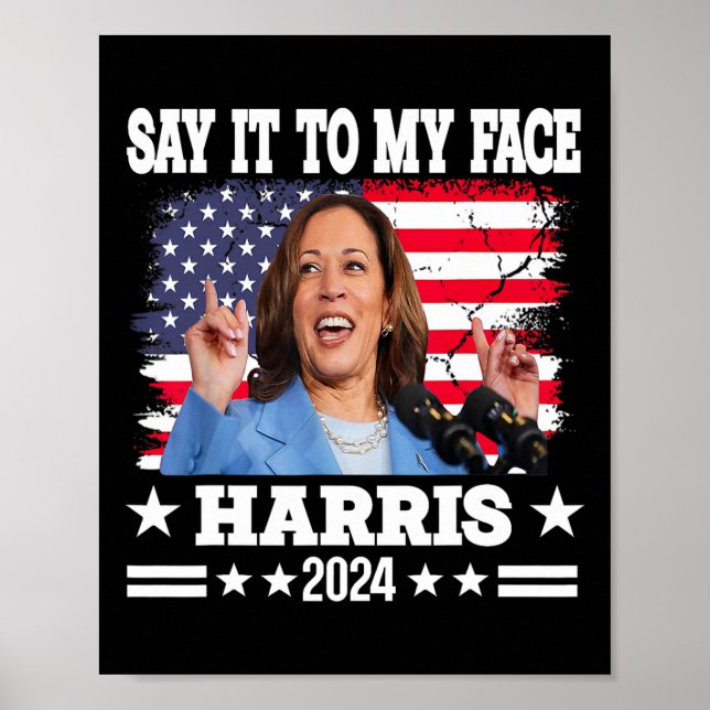It To My Face Kamala Harris 2024 Quote  Poster (Front)