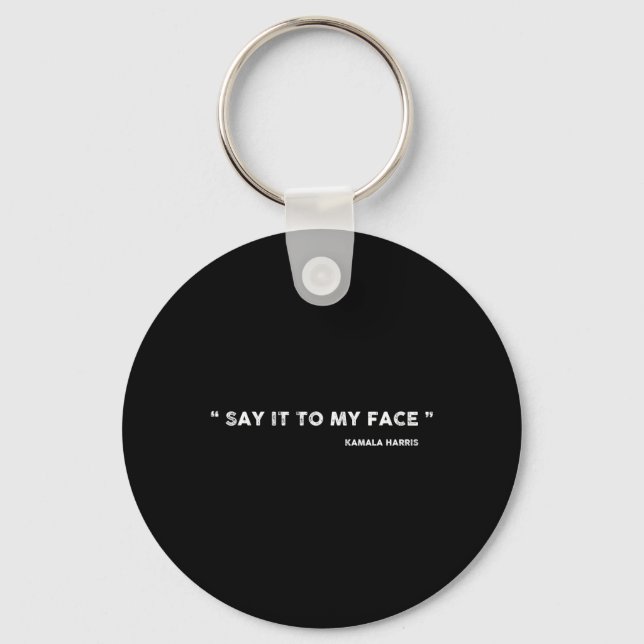 It To My Face Kamala Harris Debate  Key Ring (Front)