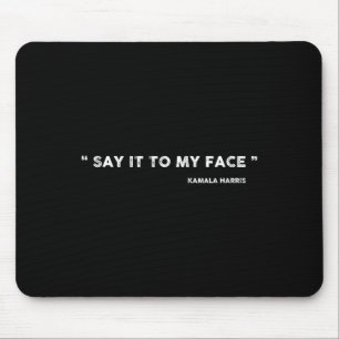 It To My Face Kamala Harris Debate  Mouse Pad