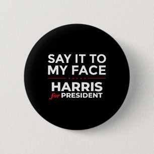 It To My Face Kamala Harris For President 2024 3 6 Cm Round Badge
