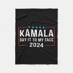 It To My Face Kamala Harris For President 2024 5 Fleece Blanket