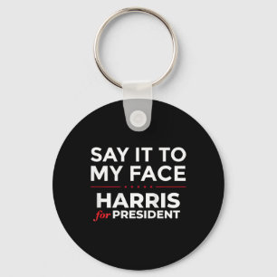 It To My Face Kamala Harris For President 2024 (on Key Ring