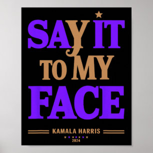 It To My Face Kamala Harris Presidential Election Poster