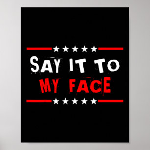 It To My Face Kamala Harris Quote 1  Poster