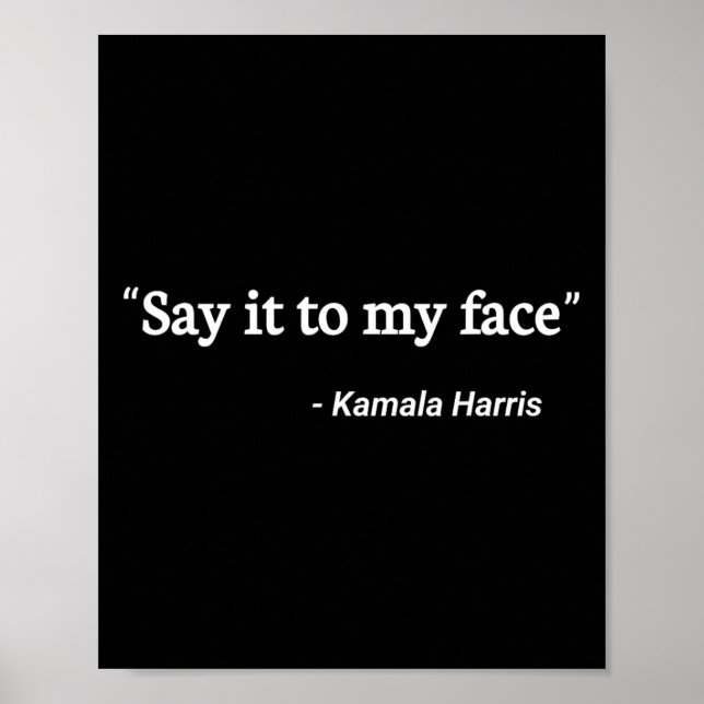 It To My Face Kamala Harris Quote 2  Poster (Front)