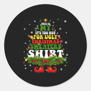 It Too Hot For Ugly Christmas Sweater Shirts Xmas  Classic Round Sticker