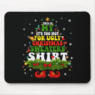 It Too Hot For Ugly Christmas Sweater Shirts Xmas  Mouse Pad