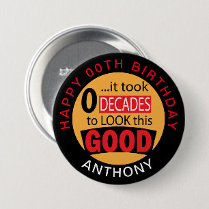 It Took 0 Decades to Look this Good - Birthday  7.5 Cm Round Badge