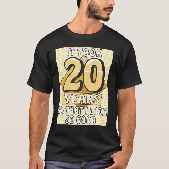 IT TOOK 20 YEARS Celebration Birthday Party 20th B T-Shirt (Front)
