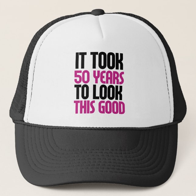 It took 50 years to look this good trucker hat (Front)