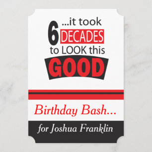 It Took 6 Decades to Look this Good 60th Birthday Invitation