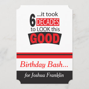 It Took 6 Decades to Look this Good  60th Birthday Invitation