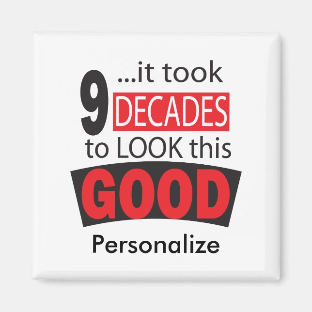 It Took 9 Decades to Look this Good| 90th Birthday Magnet (Front)