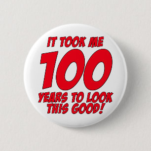 It Took Me 100 Years To Look This Good 6 Cm Round Badge