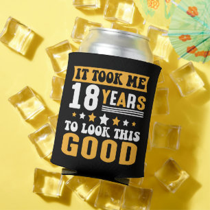 It Took Me 18 Years To Look This Good Birthday Can Cooler