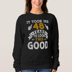 It Took Me 48 Years Saying Men Women 48th Birthda Sweatshirt