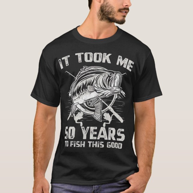 It Took Me 50 Years To Fish 50th Birthday Gift T-Shirt (Front)
