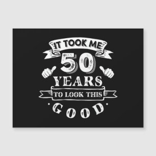 It Took Me 50 Years to Look This Good 50th Birthda