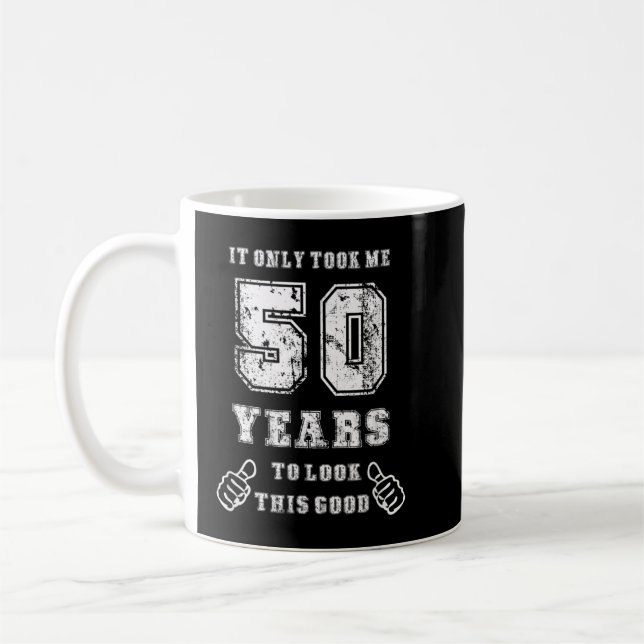 It Took Me 50 Years To Look This Good 50th Birthda Coffee Mug (Left)