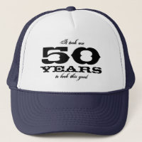 It took me 50 years to look this good Birthday hat