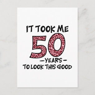 it took me 50 years to look this good postcard
