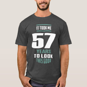 It Took Me 57 Years T-Shirt