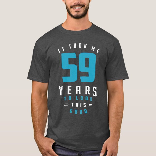 It Took Me 59 Years T-Shirt (Front)
