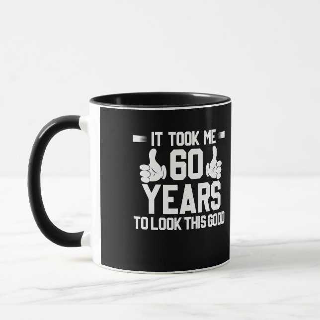 It Took Me 60 Year To Look This Good 60th Birthday Mug (Left)