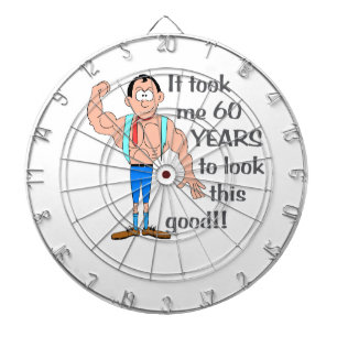 It took me 60 years to look this good. dartboard