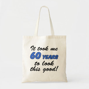 It Took Me 60 Years To Look This Good Tote Bag