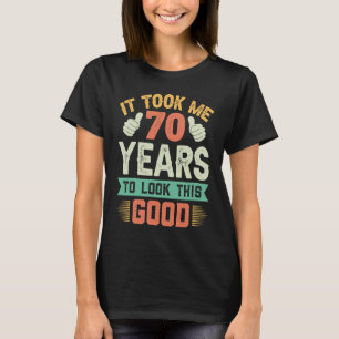 It Took Me 70 years 70th Birthday Decorations Pa T-Shirt