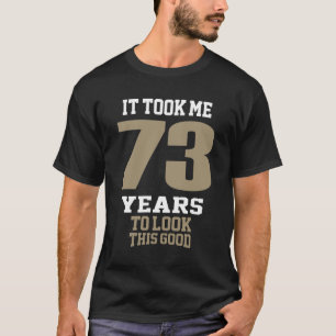 It Took Me 73 Years T-Shirt
