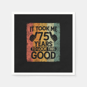 It Took Me 75 Years To Look This Good 75 Birthday Napkin