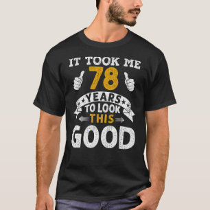 It Took Me 78 Years Saying Men Women 78th Birthda T-Shirt
