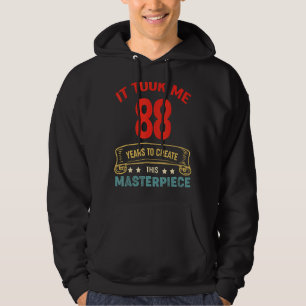 It Took Me 88 Years To Create This Masterpiece 88t Hoodie