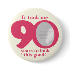 It took me 90 years ladies birthday button/badge